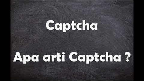 Apa arti kata Captcha ?