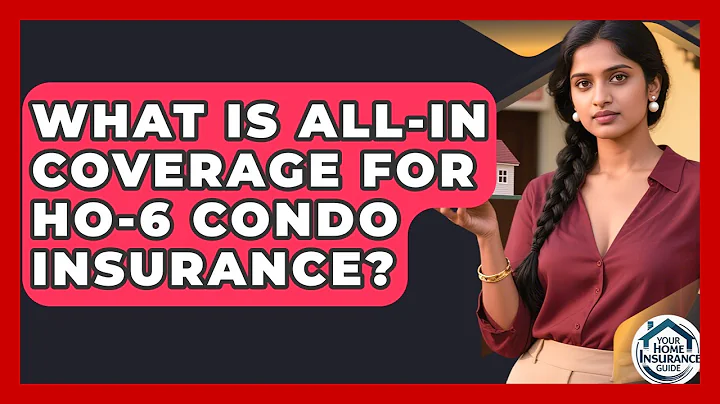 What Is All-In Coverage For HO-6 Condo Insurance? - Your Home Insurance Guide