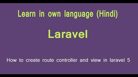 How to create route controller and view in laravel  5