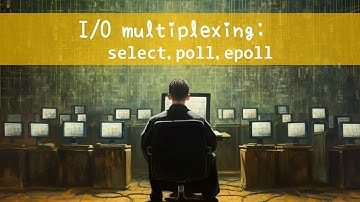 I O multiplexing  select, poll, epoll