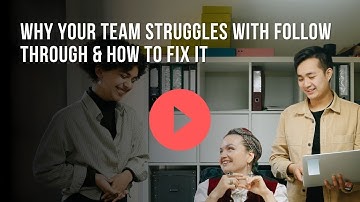 Why Your Team Struggles with Follow Through and How to Fix It