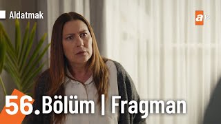 Aldatmak 56. Bölüm Fragmanı