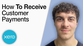 How to Receive Customer Payments in Xero [2025 Full Guide]