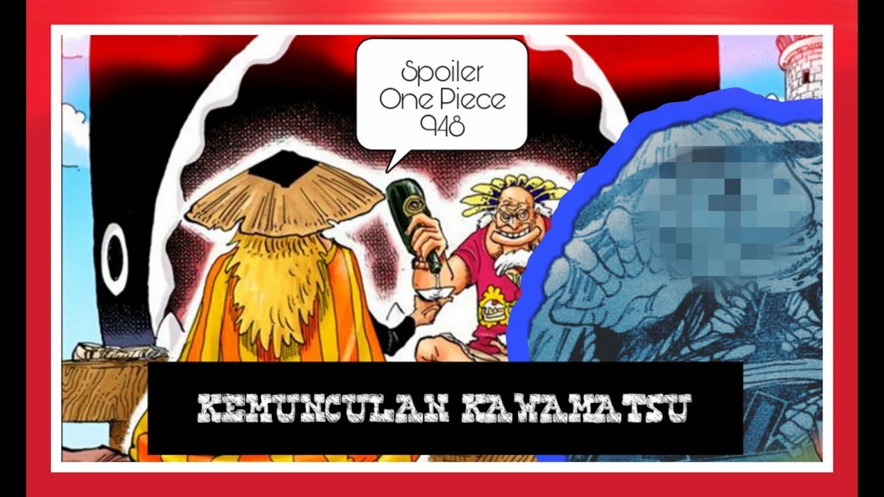 Spoiler One Piece 948 Wujud Asli Kawamatsu Youtube