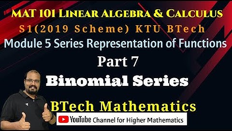 Binomial Series  (Part 7) Module 5 - Series Representation-MAT 101 Linear Algebra & Calculus- KTU