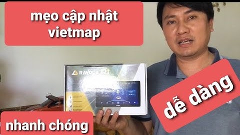 Mẹo cập nhật Vietmap S1 bản quyền trên màn Android Ravoda.