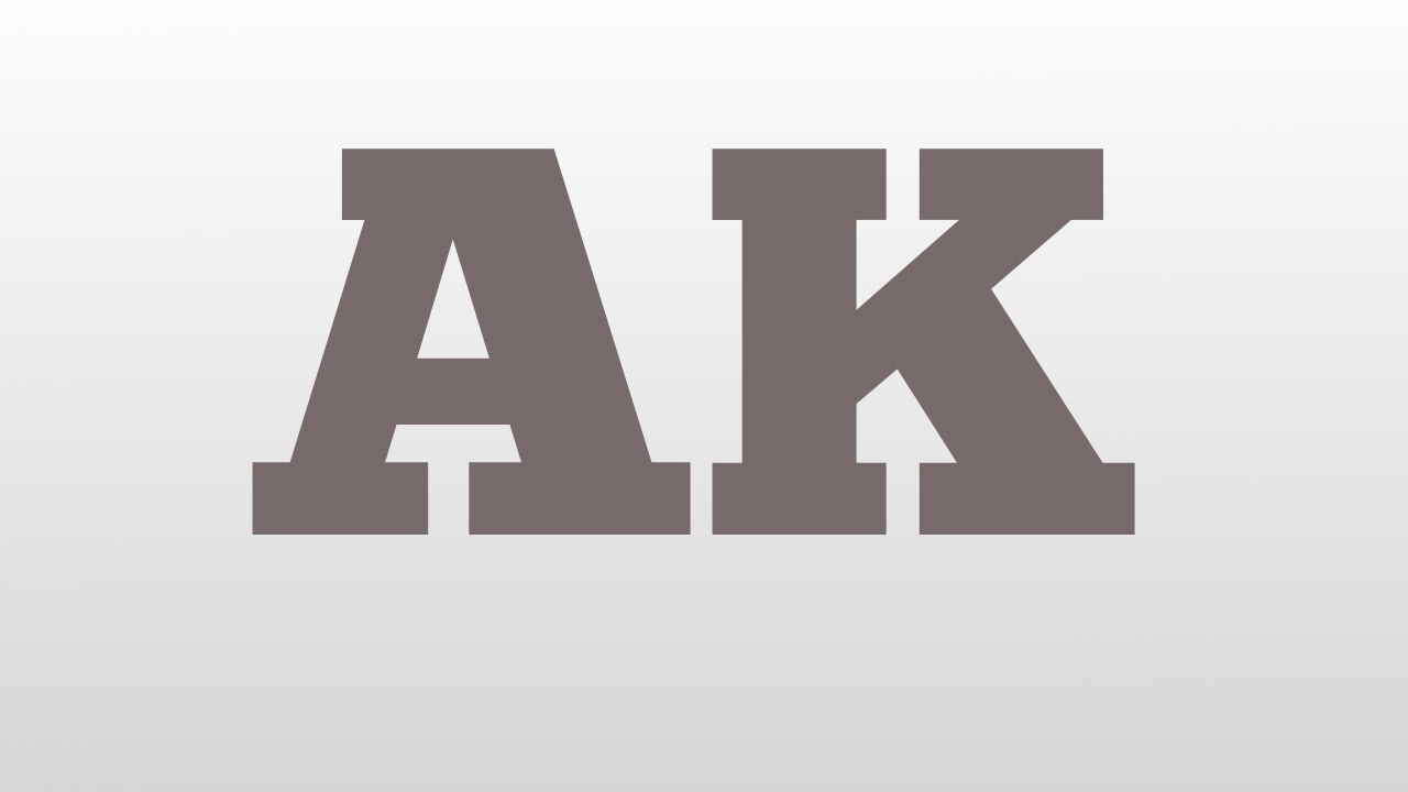 AK Meaning And Pronunciation YouTube AK Meaning And Pronunciation YouTube