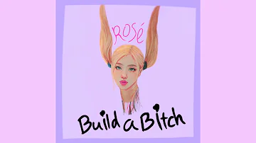 Rosé Build A B**ch Official Audio (Solo Version)