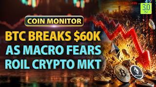 BTC Breaks $60K as Macro Fears Roil Crypto Mkt | The Coin Monitor | 3.0 TV