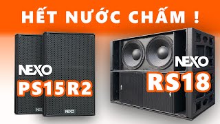 Test Dàn Loa SIÊU PHẨM - NEXO PS15 R2 và Sub Kép NEXO RS18 | PRO Sound Việt Nam