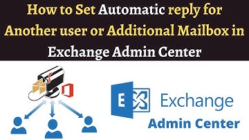 How to Set Automatic reply for Another user or Additional Mailbox in Exchange Admin Center