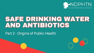 (A005) Safe Drinking Water and Antibiotics - Origins of Public Health, Part 2