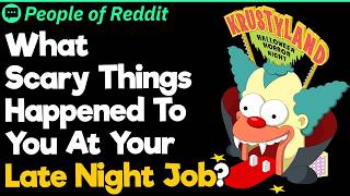Details What Scary Things Happened To You At Your Late Night Job Guide