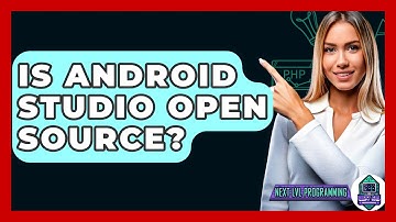 Is Android Studio Open Source? - Next LVL Programming