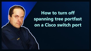 How to turn off spanning tree portfast on a Cisco switch port
