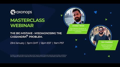 AxonOps MasterClass: "The Big Mistake - Misdiagnosing the Cassandra Problem