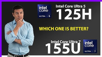 INTEL Core Ultra 5 125H vs INTEL Core Ultra 7 155U Technical Comparison