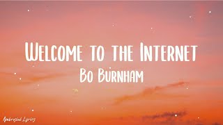 Bo Burnham - Welcome to the Internet (Lyrics) [A little bit of everything all of the time/TikTok]