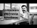 Stalin zastał ZSRR z sochą, a zostawił z bombą jądrową. Czy Stalin był dobrym managerem?