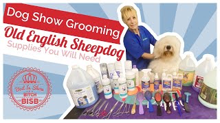 Dog Show Grooming: How To Groom an Old English Sheepdog and the Supplies You Need