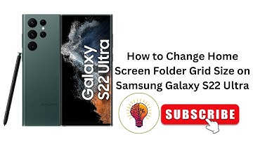 How to Change Home Screen Folder Grid Size on Samsung Galaxy S22 Ultra