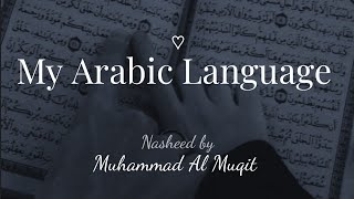 My Arabic Language ✨Nasheed by Muhammad Al Muqit