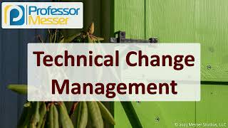 Technical Change Management - CompTIA Security+ SY0-701 - 1.3