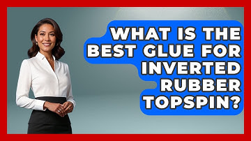 What Is The Best Glue For Inverted Rubber Topspin? - Ping Pong Prodigy