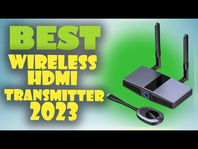 4 Best Wireless HDMI Transmitter and Receiver [2023 Updated]