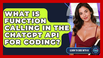 What Is Function Calling In The ChatGPT API For Coding? - Learning To Code With AI