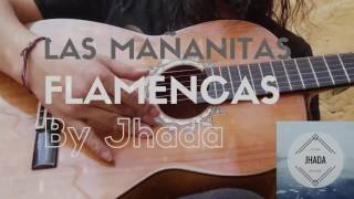 Video thumbnail of "Las Mañanitas Flamencas By Jhada"