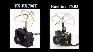 FPV TX camera for tiny drones comparing--  FX FX968 vs Eachine TX03