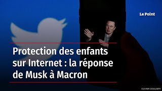 Protection des enfants sur Internet : la réponse de Musk à Macron