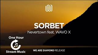 Nevertown - Sorbet (feat. WAVO X) | One Hour Stream Music