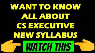 All about CS Executive New Syllabus