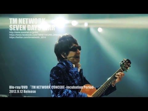 TM NETWORK / SEVEN DAYS WAR（TM NETWORK CONCERT -Incubation Period-）