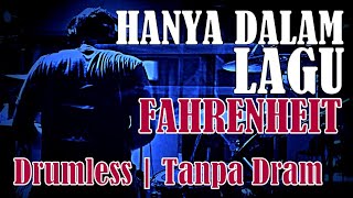 DRUMLESS | HANYA DALAM LAGU FAHRENHEIT