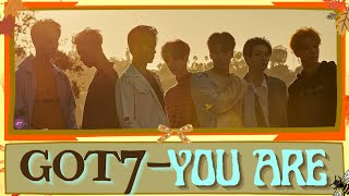 GOT7 'You Are” [Easy Lyrics] || Lirik INDO || Terjemahan SUB INDO