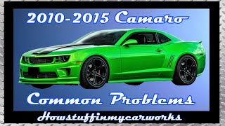 Chevrolet Camaro 5th Gen 2010 to 2015 common problems, issues, defects and complaints