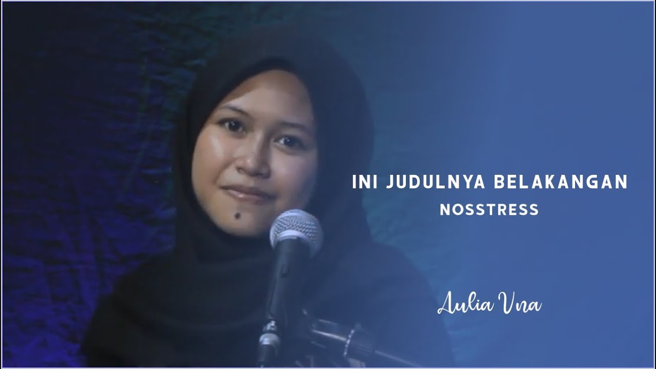Nosstress Ini Judulnya Belakangan #HIRAINDOVOICE (AULIA UNA COVER