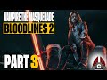Vampire: The Masquerade - Bloodlines 2 | Sponsored By Paradox Interactive & White Wolf | Part 3
