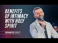 Benefits of Intimacy with Holy Spirit 🕊 // Encounter (Part 6)