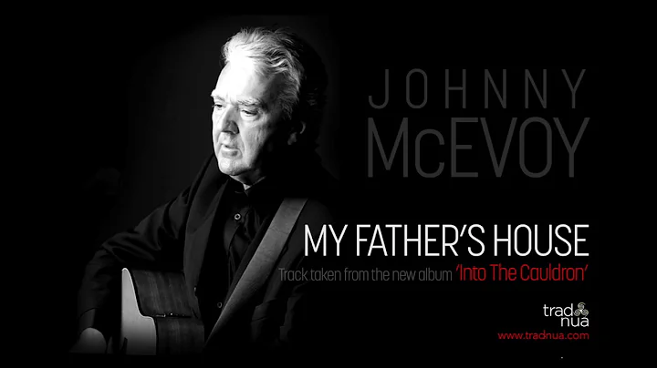 My Fathers House   Johnny McEvoy- Into The Cauldron