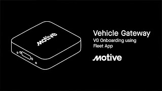 How to install your Motive Vehicle Gateway using the Fleet App.