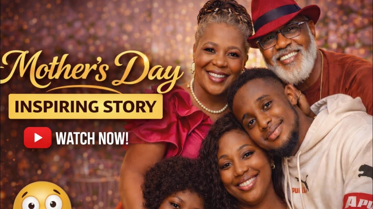 Mother's Day (INSPIRING STORY) – A Powerful Nollywood Family Story That Will Touch Your Heart