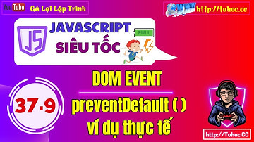 37.9 Event JS _ Ví dụ vận dụng preventDefault() -Hướng dẫn sử dụng preventDefault và sự kiện form JS