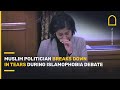 Muslim politician breaks down in tears during Islamophobia debate