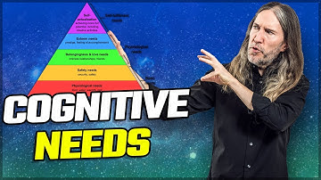 Cognitive Needs: How To Understand & Remember Maslow