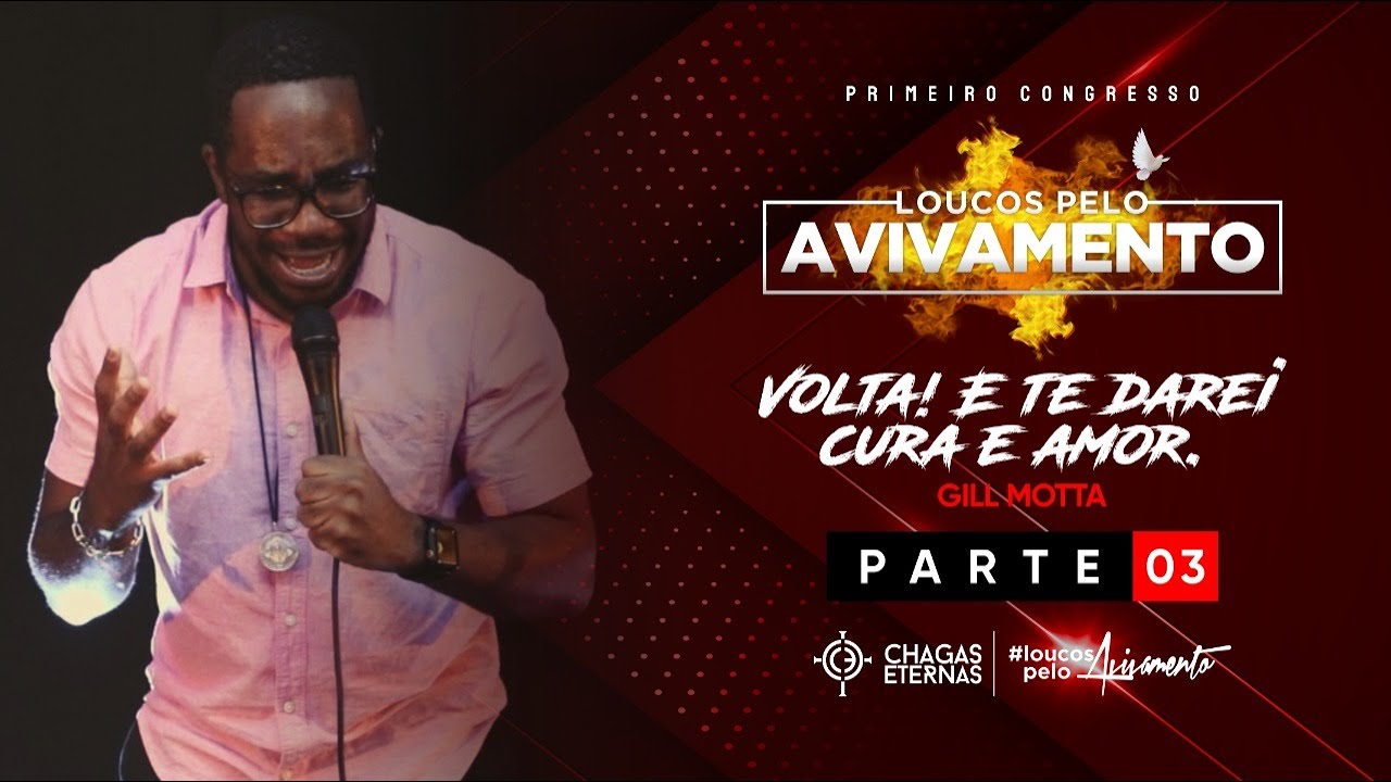 LOUCOS PELO AVIVAMENTO | PARTE 3 //VOLTA! E TE DAREI CURA E AMOR /// GIL COMUNIDADE METANOIA