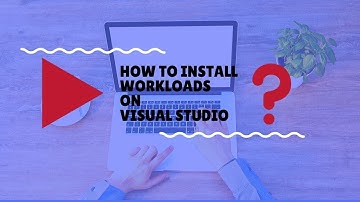 Visual Studio - How to install Workloads - 2019